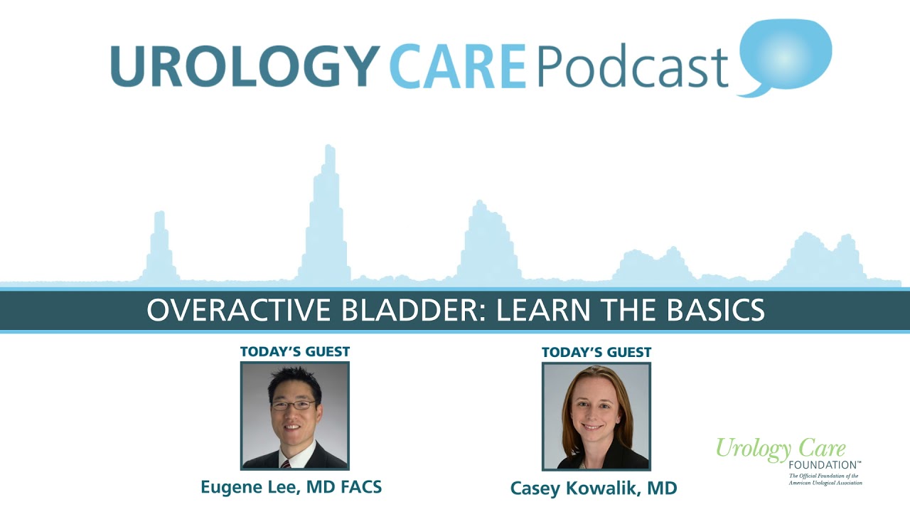 Overactive Bladder: Learn the Basics - Urology Care Podcast