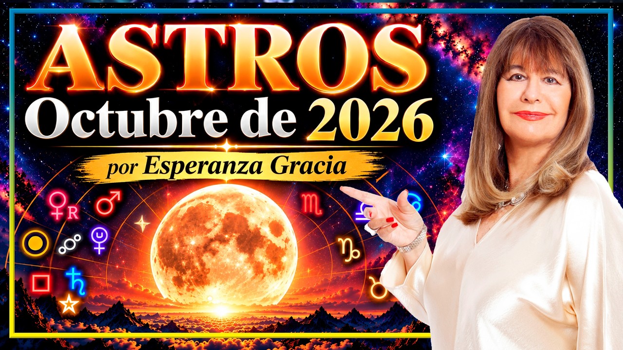 LOS ASTROS DEL MES DE OCTUBRE 2026 | ESPERANZA GRACIA