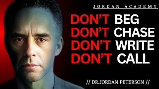 DON'T BEG, DON'T CHASE, DON'T WRITE, DON'T CALL – DR. JORDAN PETERSON MOTIVATIONAL SPEECH
