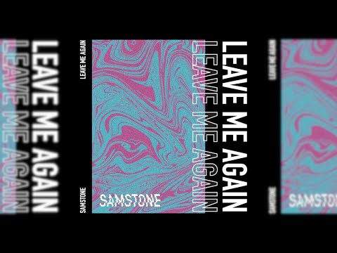 Samstone - Leave Me Again