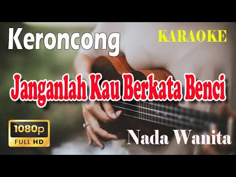 JANGANLAH KAU BERKATA BENCI ll KARAOKE KERONCONG ll AKU JATUH CINTA ll BROERY ll NADA WANITA BES