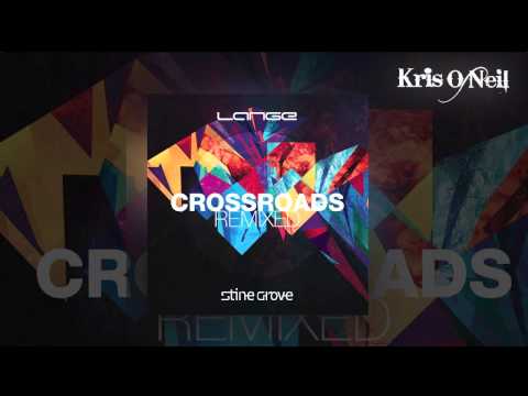 Lange feat. Stine Grove - Crossroads (Kris O'Neil & Kiholm Remix) [Lange Music] (2014)
