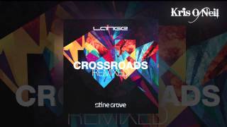 Lange feat. Stine Grove - Crossroads (Kris O'Neil & Kiholm Remix) [Lange Music] (2014)