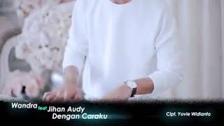 Download lagu Jihan audy feat wandra dengan caraku (cover) mp3
