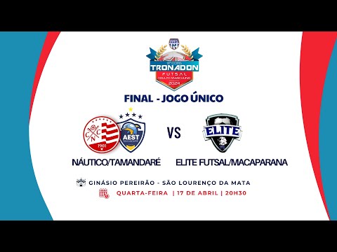 COPA TRONADON DE FUTSAL ADULTO - (FINAL - JOGO ÚNICO) -  NÁUTICO/TAMANDARÉ X ELITE/MACAPARANA