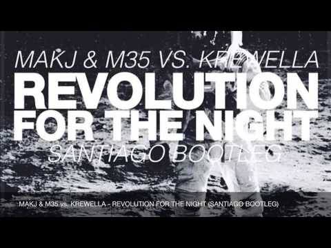 Makj & M35 vs. Krewella - Revolution For The Night (Santiago Bootleg)