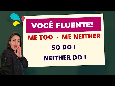 ME TOO - ME NEITHER - SO DO I - NEITHER DO I * Curso de Inglês gratuito