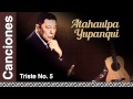 Atahualpa Yupanqui - Triste No.5