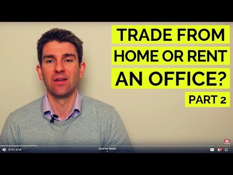 Trade from Home or Rent an Office?  Part 2 👍 Video