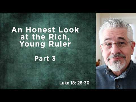 An Honest Look at the Rich, Young Ruler, Part 3 | Little Lessons With David Servant