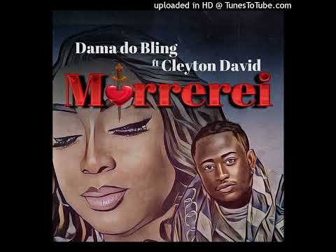 Dama Do Bling – Morrerei (feat. Cleyton David) (Áudio)