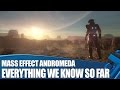 Mass Effect Andromeda: Everything We Know So Far
