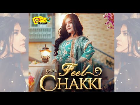 Feel Chakki (Official Video) | Kaur B | Bablu Sodhi | Humble Music | New Punjabi Movie 2023