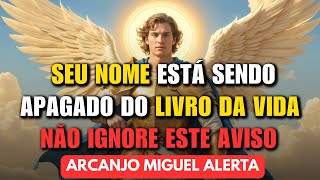 SEU NOME ESTÁ SENDO APAGADO DO LIVRO DA VIDA —NÃO IGNORE ESTE AVISO