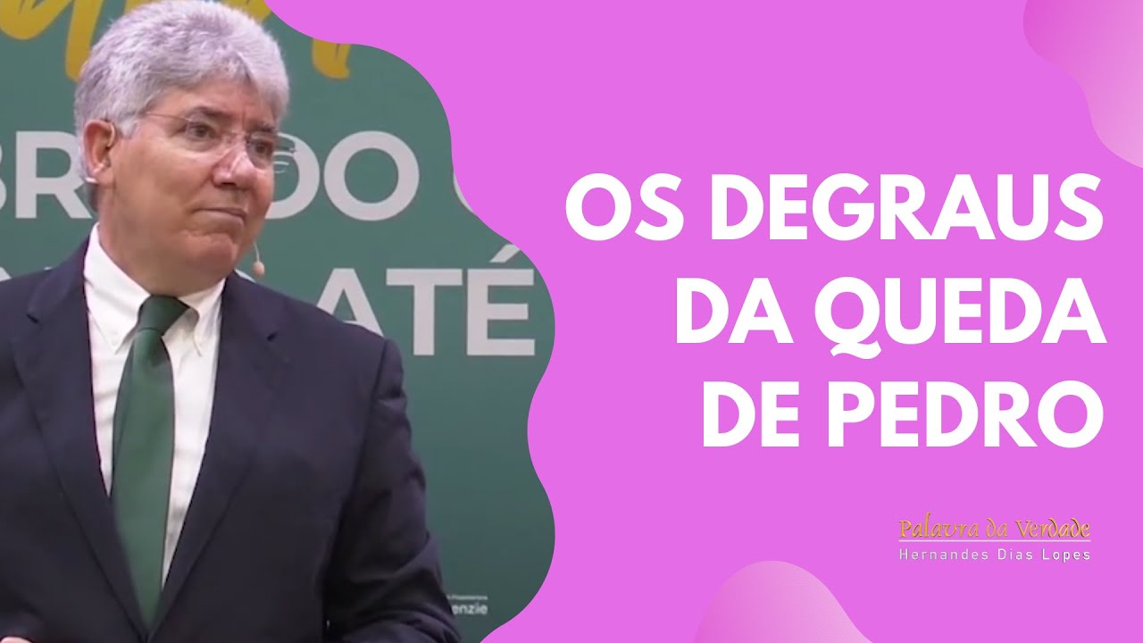 OS DEGRAUS DA QUEDA DE PEDRO - Hernandes Dias Lopes