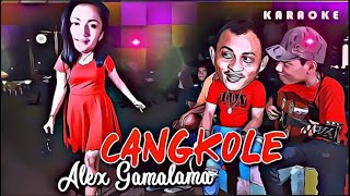 Download lagu Cangkole - Alex Gamalama [KARAOKE] mp3