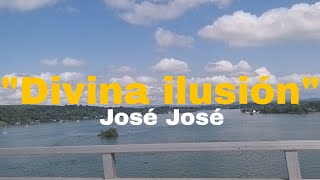 José José - &quot;Divina ilusión&quot; (Letra) Voz de 1975