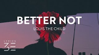 Louis The Child - Better Not (Lyrics) feat. Wafia