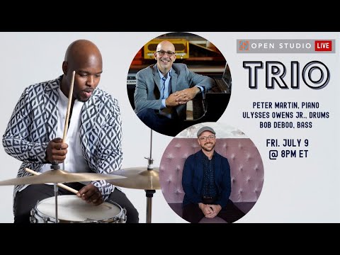 Open Studio LIVE: @pianopeter, Ulysses Owens Jr. & Bob DeBoo