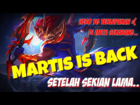 MARTIS is BACK || setelah sekian lama || HERO yg TERLUPAKAN di meta sekarang