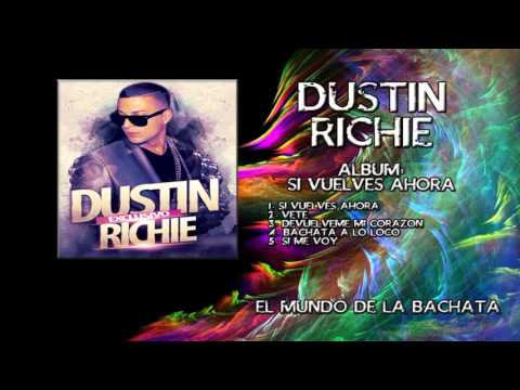 Dustin Richie - Si Vuelves Ahora - ADELANTO DE DISCO #BACHATA 2016