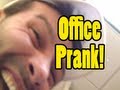 Office Prank! Office Prank!