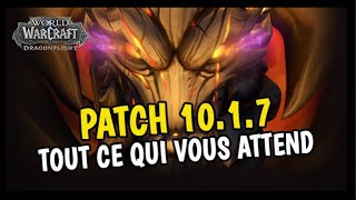 TOUT CE QUI VOUS ATTEND AU PATCH 10.1.7 DE WOW DRAGONFLIGHT ! 🔥🔥