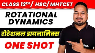 Rotational Dynamics In One Shot | Class 12 Physics | Maharashtra HSC Board | MHT CET Physics | NEET