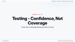 Module 18: Testing - Confidence, Not Coverage