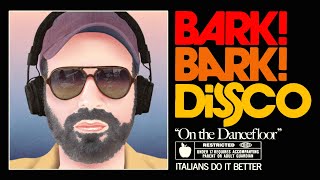 BARK BARK DISCO "ON THE DANCE FLOOR" (Official Video)