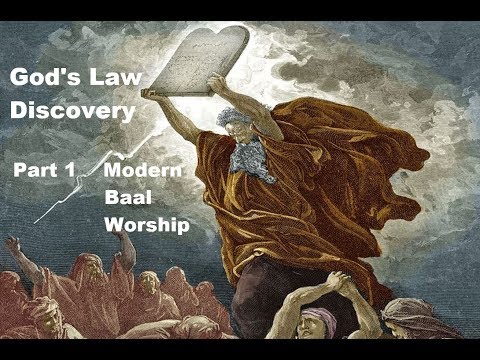God's Law Discovery Part 1:  21st Century Baal Worship