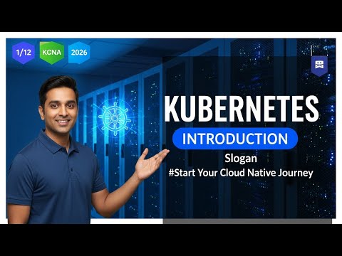 Introduction to Kubernetes & Cloud Native | KCNA Certification (1/12)