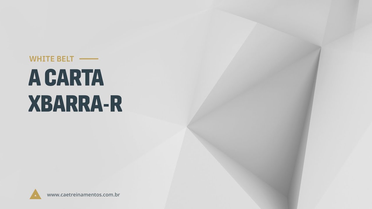 [Novo Curso White Belt] Aula 26 - A Carta XBarra-R