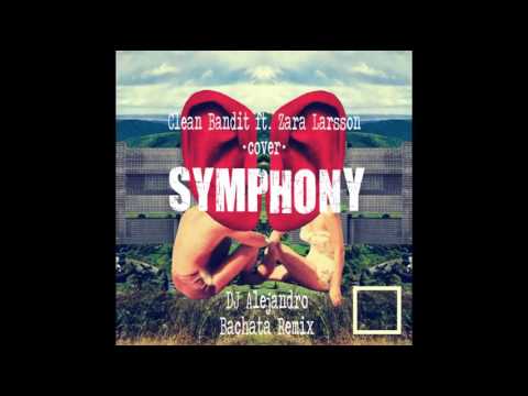 Clean Bandit ft. Zara Larsson *cover* - Symphony (DJ Alejandro Bachata Remix)