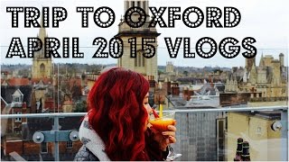 TRIP TO OXFORD AND MORE (APRIL 2015) ♡ YOLOndon Vlogs