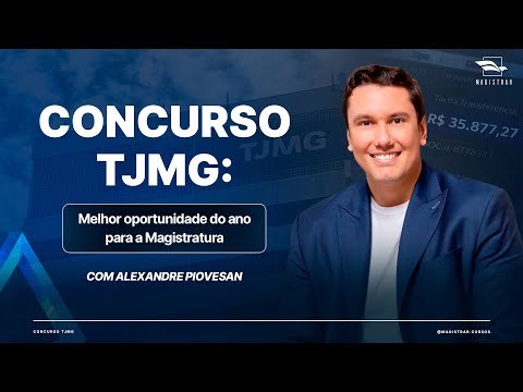 CONCURSO TJMG MAGISTRATURA: O MAIOR DO ANO! PÓS-EDITAL COM ALEXANDRE PIOVESAN