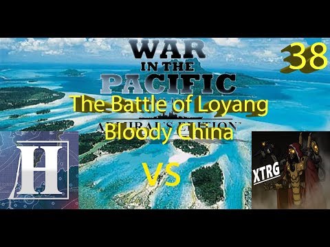 War in the Pacific vs XTRG - Bloody China - Episode 38