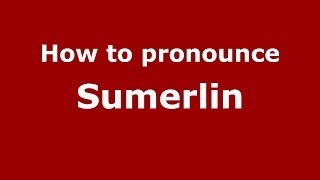 How to pronounce Sumerlin