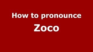 How to pronounce Zoco