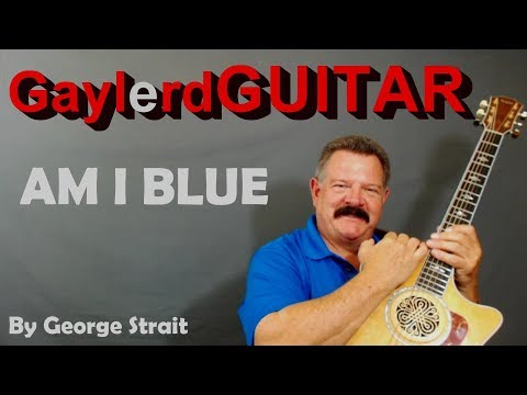 Am I Blue - George Strait