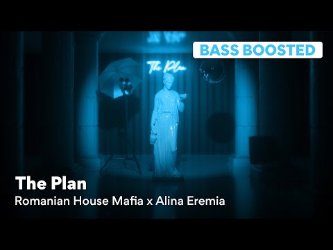 Romanian House Mafia x Alina Eremia - The Plan (Bass Boosted)