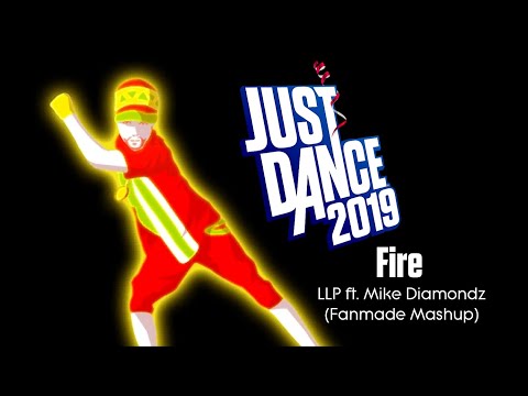 Just Dance 2019 | Fire - LLP ft. Mike Diamondz | Fanmade Mashup (OLD VIDEO)