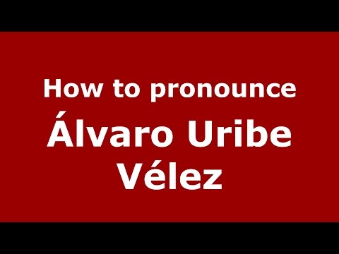 How to pronounce Álvaro Uribe Vélez (Colombian Spanish/Colombia)  - PronounceNames.com