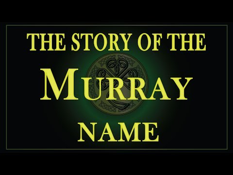 The story of the name Murray, MacMurray, McMurray, Morrow and Moray.