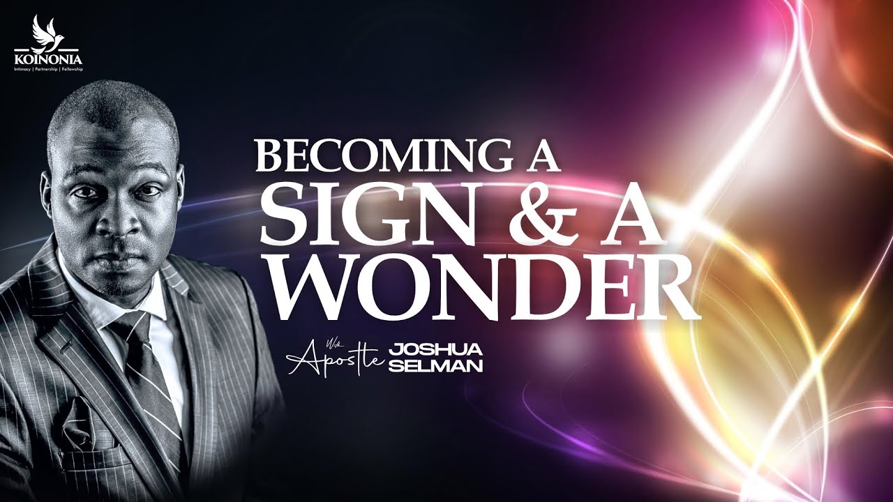 BECOMING A SIGN AND A WONDER || FOUNTAIN OF LIFE CHURCH || LAGOS-NIGERIA || APOSTLE JOSHUA SELMAN