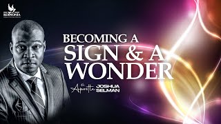 BECOMING A SIGN AND A WONDER || FOUNTAIN OF LIFE CHURCH || LAGOS-NIGERIA || APOSTLE JOSHUA SELMAN
