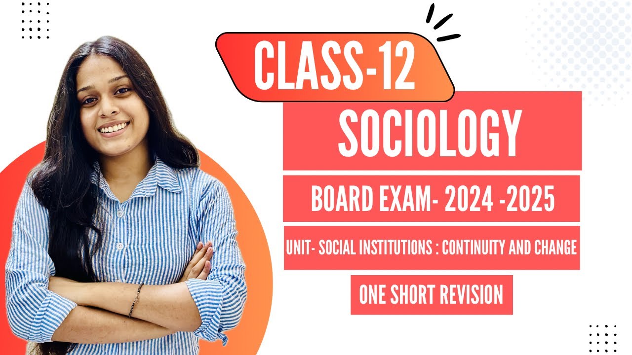 Class 12 Sociology Ch - 3 Social Institutions : Continuity and Change (2024-2025)