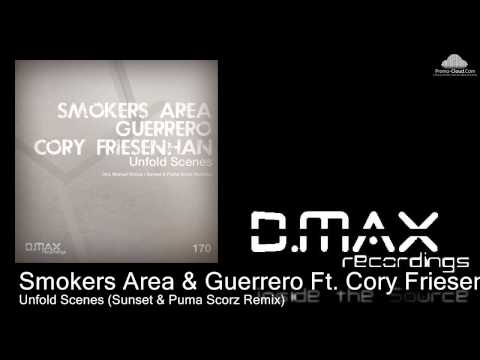 Smokers Area & Guerrero Ft. Cory Friesenhan - Unfold Scenes (Sunset & Puma Scorz Remix)