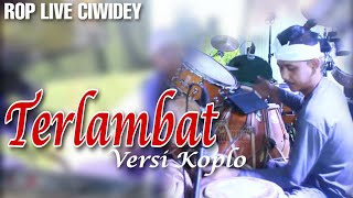 Download lagu ROP LIVE CIWIDEY I LAGU DANGDUT LAWAS 'TERLAMBAT ' VERSI KOPLO ENAK mp3 Download lagu ROP LIVE CIWIDEY I LAGU DANGDUT LAWAS 'TERLAMBAT ' VERSI KOPLO ENAK mp3