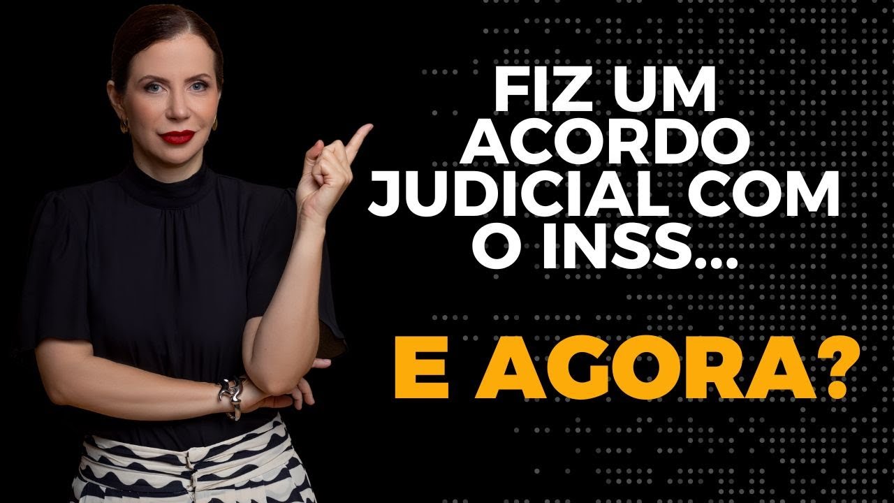 INSS: FIZ ACORDO JUDICIAL E AGORA? #beneficioprevidenciario #inss